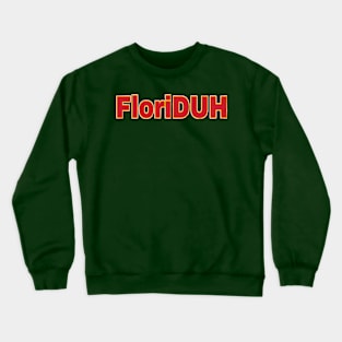 FloriDUH - Double-sided Crewneck Sweatshirt